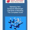 Marketing Hero – Facebook Messenger Chat Bots & Marketing: The Complete Guide