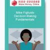 Mike Figliuolo – Decision-Making Fundamentals