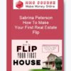 Sabrina Peterson – How To Make Your First Real Estate Flip