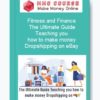 Fitness and Finance – The Ultimate Guide Teaching you how to make money Dropshipping on eBay