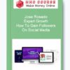 Jose Rosado – Expert Growth - How To Gain Followers On Social Media