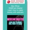 Alex Ethan – WeBCam Master – Learn how to make money with webcam