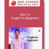 Ben Yu – Crypto For Beginners
