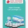 Adam Chandler – List Leverage 2.0