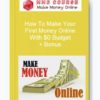 How To Make Your First Money Online With $0 Budget + Bonus