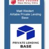 Matt Weidert – Airtable Private Lending Base