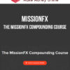 MissionFX – The MissionFX Compounding Course