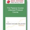 The Passive Income Unlocked Protocol Course