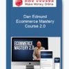 Dan Edmund – Ecommerce Mastery Course 2.0