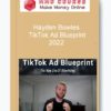 Hayden Bowles – TikTok Ad Blueprint 2022