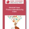 Marshall Haas – Product Manufacturing Class