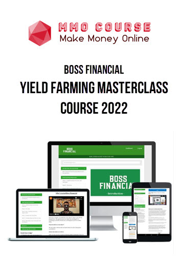 Boss Financial – Yield Farming MasterClass Course 2022 Boss Financial – Yield Farming MasterClass Course 2022