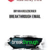 Bryan Kreuzberger – Breakthrough Email