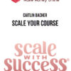 Caitlin Bacher – Scale Your Course