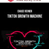 Chase Reiner – TikTok Growth Machine
