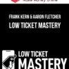Frank Kern & Aaron Fletcher – Low Ticket Mastery