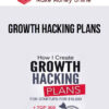 Growth Hacking Plans: How I create Growth Hacking Plans for startups for $10,000 + TOP 300 growth hacks you can put into practice right away