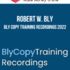 Robert W. Bly – Bly Copy Training Recordings 2022