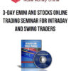 3-Day Emini and Stocks Online Trading Seminar for Intraday and Swing Traders