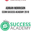 Adrian Morrison – eCom Success Academy 2018