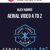 Alex Harris – Aerial Video A to Z