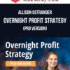 Allison Ostrander – OVERNIGHT Profit Strategy (Pro Version)