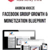 Andrew Kroeze – Facebook Group Growth and Monetization Blueprint