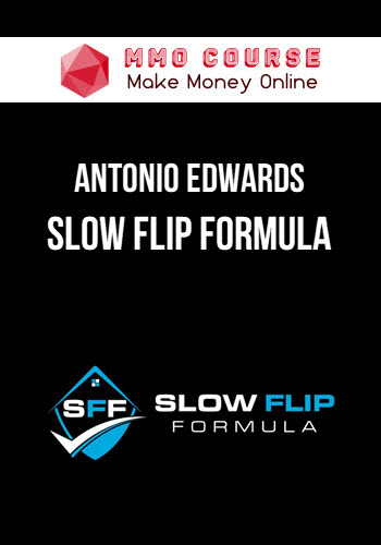 Antonio Edwards – Slow Flip Formula (No Bonus)