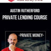 Austin Rutherford – Private Lending Course
