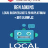 Ben Adkins – Local Business Bots 2018 Platinum + Bot Examples