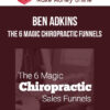 Ben Adkins – The 6 Magic Chiropractic Funnels