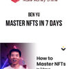 Ben Yu – Master NFTs in 7 Days