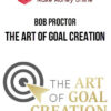 Bob Proctor – The Art of Goal Creation