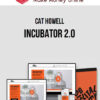 Cat Howell – Incubator 2.0