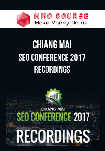 Chiang Mai – SEO Conference 2017 Recordings