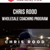 Chris Rood – Wholesale Coaching Program