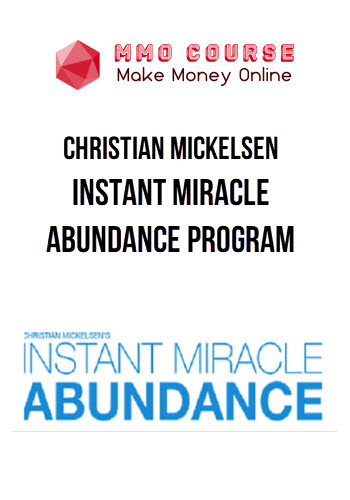 Christian Mickelsen – Instant Miracle Abundance Program
