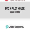 DTC × Pilot House – Scale School