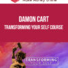Damon Cart – Transforming Your Self Course