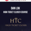 Dan Lok – High Ticket Closer Course