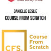 Danielle Leslie – Course From Scratch