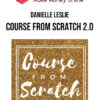 Danielle Leslie – Course From Scratch 2.0