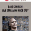 Dave Kaminski – Live Streaming Made Easy