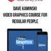 Dave Kaminski – Video Graphics Course For Regular People