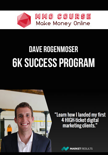 Dave Rogenmoser – 6K Success Program