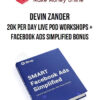 Devin Zander - 20K Per Day Live POD Workshops + Facebook Ads Simplified Bonus