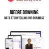 Diedre Downing – Data Storytelling for Business