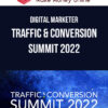 Digital Marketer – Traffic & Conversion Summit 2022