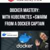 Docker Mastery: with Kubernetes +Swarm from a Docker Captain