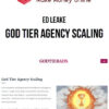 Ed Leake – God Tier Agency Scaling